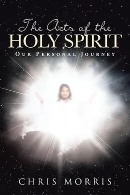 E-Book (epub) The Acts of the Holy Spirit: Our Personal Journey von Chris Morris
