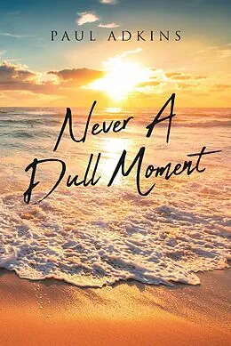 E-Book (epub) Never A Dull Moment von Paul Adkins