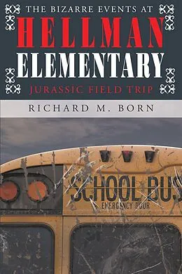 E-Book (epub) The Bizarre Events at Hellman Elementary von Richard M. Born