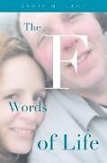 Kartonierter Einband The F Words of Life von Jamie M. Lent