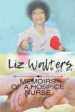 E-Book (epub) Memoirs of a Hospice Nurse von Elizabeth Walters