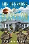 Kartonierter Einband The Defender of Babylon von Allen W. Pease