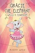 E-Book (epub) Gracie the Elephant Walks a Tightrope von Michele Ward