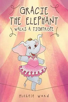 E-Book (epub) Gracie the Elephant Walks a Tightrope von Michele Ward