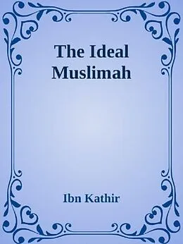 E-Book (epub) The Ideal Muslimah von Ibn Kathir