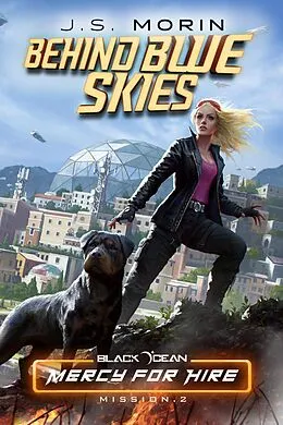 E-Book (epub) Behind Blue Skies: Mission 2 (Black Ocean: Mercy for Hire, #2) von J. S. Morin