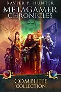 E-Book (epub) Metagamer Chronicles: the Complete Collection von Xavier P. Hunter