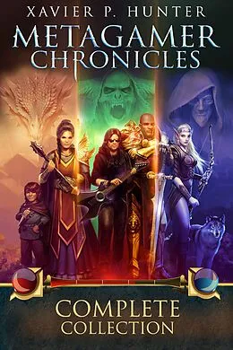 E-Book (epub) Metagamer Chronicles: the Complete Collection von Xavier P. Hunter