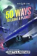E-Book (epub) 50 Ways to Leave a Planet (Black Ocean: Mirth & Mayhem, #10) von J. S. Morin
