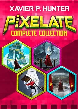 E-Book (epub) Pixelate Complete Collection von Xavier P. Hunter