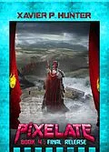 E-Book (epub) Final Release (Pixelate, #4) von Xavier P. Hunter