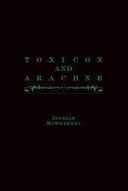 E-Book (epub) Toxicon and Arachne von Joyelle McSweeney