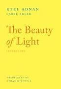 Couverture cartonnée The Beauty of Light de Etel Adnan, Laure Adler