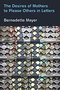 E-Book (epub) Desires Mothers to Please Others in Letters von Bernadette Mayer