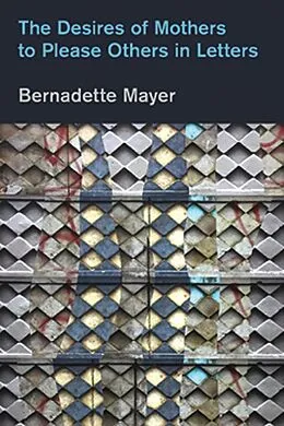 E-Book (epub) Desires Mothers to Please Others in Letters von Bernadette Mayer