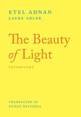 E-Book (epub) The Beauty of Light von Etel Adnan, Laure Adler