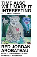 E-Book (epub) Time Also Will Make It Interesting von Red Jordan Arobateau