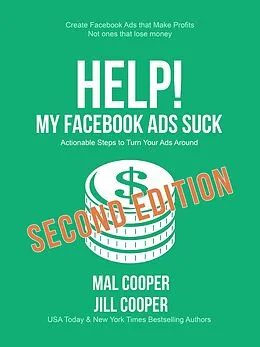 E-Book (epub) Help! My Facebook Ads Suck - Second Edition (Help! I'm an Author, #1) von Mal Cooper, Jill Cooper