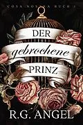 E-Book (epub) Broken Prince - Der Gebrochene Prinz (Cosa Nostra, #1) von R. G. Angel