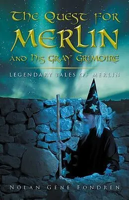 E-Book (epub) The Quest for Merlin and His Gray Grimoire: von Nolan Gene Fondren