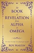 Kartonierter Einband THE BOOK OF REVELATION FROM ALPHA TO OMEGA von Roy Martin
