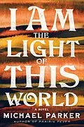 E-Book (epub) I Am the Light of This World von Michael Parker