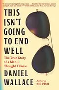 E-Book (epub) This Isn't Going to End Well von Daniel Wallace