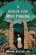 Fester Einband A House for Miss Pauline von Diana McCaulay