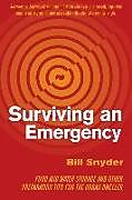 Couverture cartonnée Surviving an Emergency: Food and Water Storage and Other Preparation Tips for the Urban Dweller de Bill Snyder