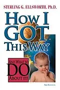 E-Book (epub) How I Got This Way and What to Do About It von Ph. D. Ellsworth