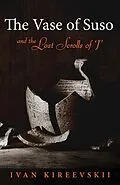 E-Book (epub) The Vase of Suso and the Lost Scrolls of 'J' von Ivan Kireevskii