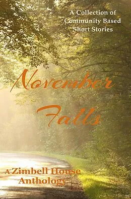 E-Book (epub) November Falls: A Collection of Community Based Short Stories von Zimbell House Publishing, Tyson West, Aimee Bingham Osinski