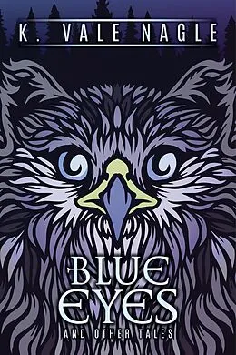 E-Book (epub) Blue Eyes and Other Tales (Gryphon Insurrection, #3.5) von K. Vale Nagle