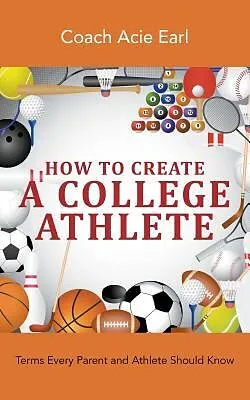 E-Book (epub) How To Create A College Athlete von Coach Acie Earl