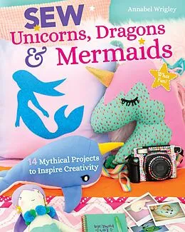 E-Book (epub) Sew Unicorns, Dragons & Mermaids von Annabel Wrigley