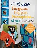 E-Book (epub) Sew Penguins, Puppies, Porcupines... Oh My! von Kim Schaefer