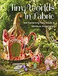 E-Book (epub) Tiny Worlds in Fabric von Ramune Jauniskis