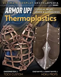 E-Book (epub) Armor Up! Thermoplastics von Christopher Tock, Chad van Wye, Sammy van Wye