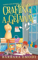 Couverture cartonnée Crafting a Getaway de Barbara Emodi