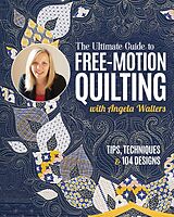 E-Book (epub) Ultimate Guide to Free-Motion Quilting with Angela Walters von Angela Walters