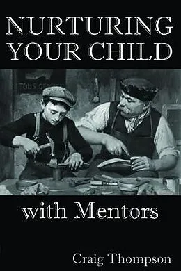 E-Book (epub) Nurturing Your Child with Mentors von Craig Thompson