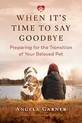 E-Book (epub) When It's Time to Say Goodbye von Angela Garner