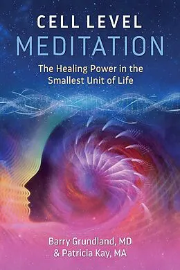E-Book (epub) Cell Level Meditation von Barry Grundland, Patricia Kay