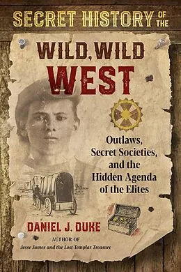 E-Book (epub) Secret History of the Wild, Wild West von Daniel J. Duke
