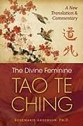 Couverture cartonnée The Divine Feminine Tao Te Ching de Rosemarie Anderson