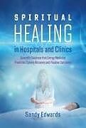 Couverture cartonnée Spiritual Healing in Hospitals and Clinics de Sandy Edwards