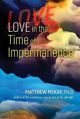 E-Book (epub) Love in the Time of Impermanence von Matthew Mckay