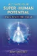 Kartonierter Einband Activate Your Super-Human Potential von Jerry Sargeant