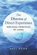 E-Book (epub) The Dharma of Direct Experience von Paul Weiss