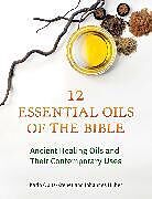 Couverture cartonnée Twelve Essential Oils of the Bible de Karin Opitz-Kreher, Johannes Huber